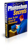 Thumbnail New Photoshop Secrets Ebook With Master Resale Rights
