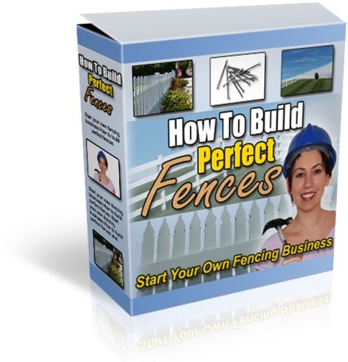 Product picture How To Build Perfect Fences Ebook With Private Label Rights