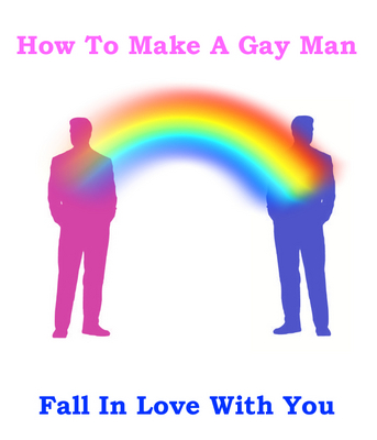 Product picture GAY: How To Make A Gay Man Fall In Love With You